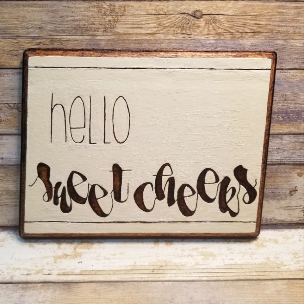 Hello Sweet Cheeks Wood Burned Sign